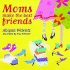 Moms Make the Best Friends