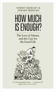 How Much is Enough?: The Love of Money, and the Case for the Good Life 