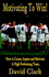 Motivating to Win - How to Create, Inspire and Motivate a High Performing Team