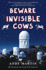 Beware Invisible Cows: My Search for the Soul of the Universe