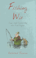 Fishing Wit: Quips and Quotes for the Avid Angler