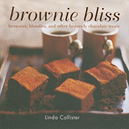 Brownie Bliss: Brownies, Blondies and Other Heavenly Chocolate Treats