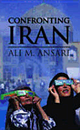 Confronting Iran: The Failure of American Foreign Policy and the Roots of Mistrust. Ali M. Ansari