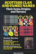 Scottish Clan and Family Names: Their Arms, Origins and Tartans