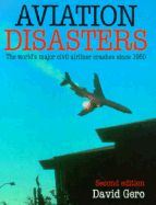Aviation Disasters: The World's Major Civil Airliner Crashes Since 1950