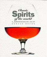 Classic Spirits of the World: A Comprehensive Guide