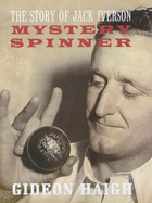 Mystery Spinner: The Story of Jack Iverson
