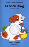 Ci Bach Drwg / Naughty Puppy: Cyffwrdd a Theimlo / Touch and Feel