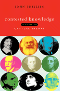 Contested Knowledge: a Guide to Critical Theory