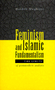 Feminism and Islamic Fundamentalism: The Limits of Postmodern Analysis