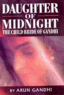 Daughter of Midnight: The Child Bride of Gandhi