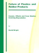 Failure of Plastics and Rubber Products: Causes, Effects and Case Studies Involving Degradation