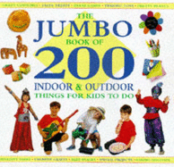 The Jumbo Book of 200 Indoor and Outdoor Things for Kids to Do