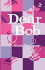 Dear Bob