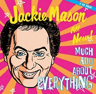 Jackie Mason: Much Ado about Everything