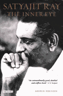 Satyajit Ray: The Inner Eye: The Biography of a Master Film-Maker