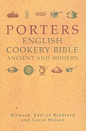Porter's English Cookery Bible: Ancient and Modern