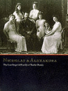 Nicholas & Alexandra: The Last Imperial Family of Tsarist Russia