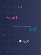 Art, Word and Image: 2,000 Years of Visual/Textual Interaction