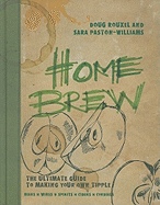Home Brew: The Ultimate Guide to Making Your Own Tipple