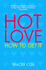 Hot Love : How to Get it