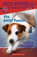 The Awful Pawful (Jack Russell: Dog Detective, No. 5)