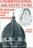 Understanding Architecture: Its Elements, History and Meaning