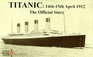 Titanic: 14th-15th April 1912. the Official Story
