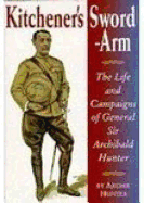 Kitchener's Sword-Arm: The Life and Campaigns of General Sir Archibald Hunter