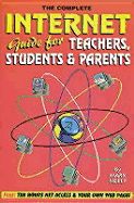 The Complete Internet Guide for Teachers, Students and Parents