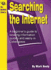 The Net.Works Guide to Searching the Internet: A Beginner's Guide to Locating Information Quickly and Easily in Cyberspace