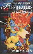 Orlando Crispe's Flesh-Eater's Cookbook