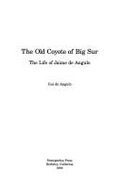 The Old Coyote of Big Sur: The Life of Jaime de Angulo