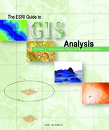 ESRI Guide to GIS Analysis, Volume 1: Geographic Patterns and Relationships