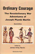 Ordinary Courage: The Revolutionary War Adventures of Joseph Plumb Martin