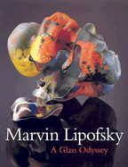 Marvin Lipofsky: A Glass Odyssey