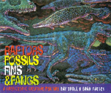 Raptors, Fossils, Fins and Fangs: A Prehistoric Creature Feature