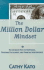 The Million Dollar Mindset: The Ultimate Path to Happiness, Personal Fulfillment, and Financial Independence