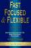 Fast, Focused & Flexible: Bold New Imperatives for the High Performance Organization