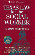 Texas Law for the Social Worker (2010)