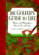 Golfer's Guide to Life, The: Players and Philosophers Discuss Life and Links Crisswell Freeman