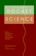 It's Not Rocket Science: Using Marketing to Build a Sustainable Business