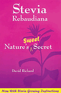 Stevia Rebaudiana: Natures Sweet Secret