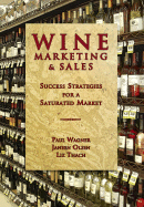 Wine Marketing & Sales: Success Strategies for a Saturated Market