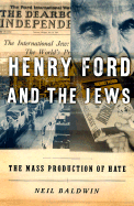 Henry Ford and the Jews: The Mass Production of Hate