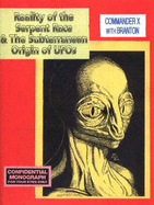 The Reality of the Serpent Race and the Subterranean Origin of UFOs