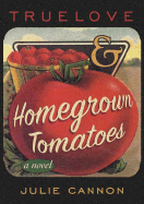 Truelove & Homegrown Tomatoes