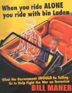 When You Ride Alone You Ride with Bin Laden: What the Government Should Be Telling Us to Help Fight the War on Terrorism
