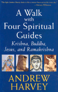 A Walk with Four Spiritual Guides: Krishna, Buddha, Jesus, and Ramakrishna