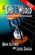 The End of the World and What to Do about It: A Handbook for the Practical Idealist